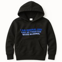 I Am Normal And Can Be Trusted With Alcohol Kids Hoodie