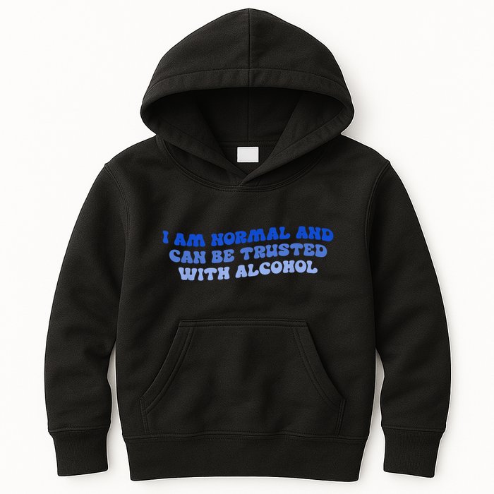 I Am Normal And Can Be Trusted With Alcohol Kids Hoodie