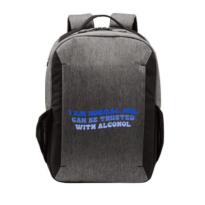 I Am Normal And Can Be Trusted With Alcohol Vector Backpack