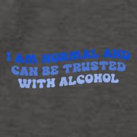 I Am Normal And Can Be Trusted With Alcohol Vector Backpack