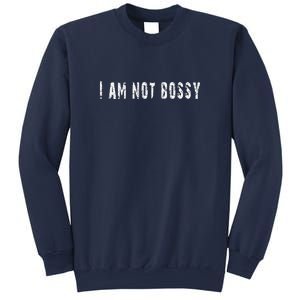 I Am Not Bossy Sweatshirt