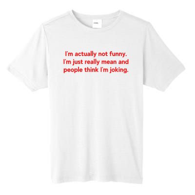 I'm Actually Not Funny.I'm Just Really Mean And People Think I'm Joking. Tall Fusion ChromaSoft Performance T-Shirt