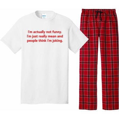 I'm Actually Not Funny.I'm Just Really Mean And People Think I'm Joking. Pajama Set