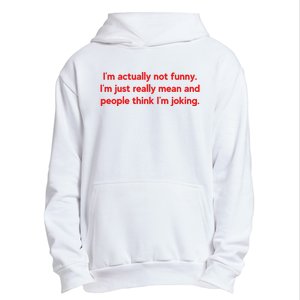 I'm Actually Not Funny.I'm Just Really Mean And People Think I'm Joking. Urban Pullover Hoodie