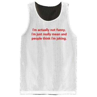 I'm Actually Not Funny.I'm Just Really Mean And People Think I'm Joking. Mesh Reversible Basketball Jersey Tank