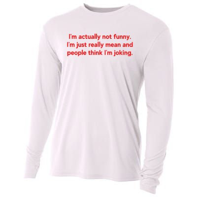 I'm Actually Not Funny.I'm Just Really Mean And People Think I'm Joking. Cooling Performance Long Sleeve Crew