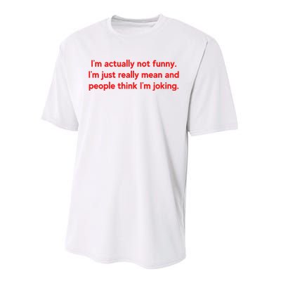 I'm Actually Not Funny.I'm Just Really Mean And People Think I'm Joking. Performance Sprint T-Shirt