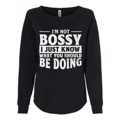 I Am Not Bossy I Just Know What You Should Be Doing Funny Womens California Wash Sweatshirt