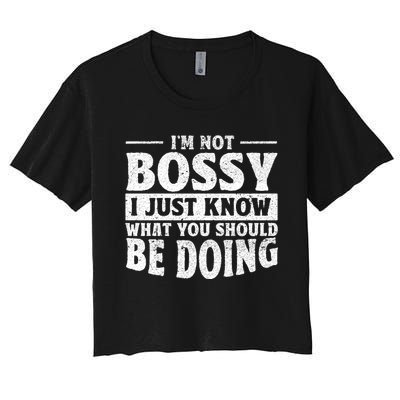 I Am Not Bossy I Just Know What You Should Be Doing Funny Women's Crop Top Tee