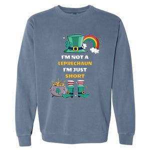 I Am Not A Leprecahun I Am Just Short Funny St Patrick's Gift Garment-Dyed Sweatshirt