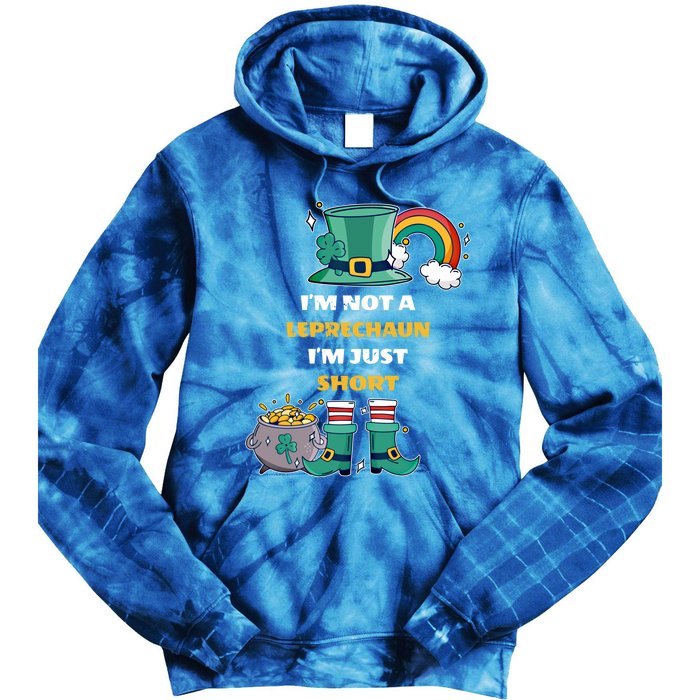 I Am Not A Leprecahun I Am Just Short Funny St Patrick's Gift Tie Dye Hoodie