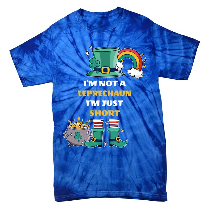 I Am Not A Leprecahun I Am Just Short Funny St Patrick's Gift Tie-Dye T-Shirt