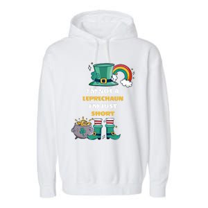 I Am Not A Leprecahun I Am Just Short Funny St Patrick's Gift Garment-Dyed Fleece Hoodie