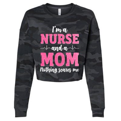 I'm A Nurse And A Mom Nothings Scares Funny Nursing Mother Gift Cropped Pullover Crew