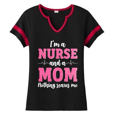 I'm A Nurse And A Mom Nothings Scares Funny Nursing Mother Gift Ladies Halftime Notch Neck Tee