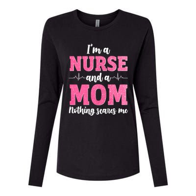 I'm A Nurse And A Mom Nothings Scares Funny Nursing Mother Gift Womens Cotton Relaxed Long Sleeve T-Shirt