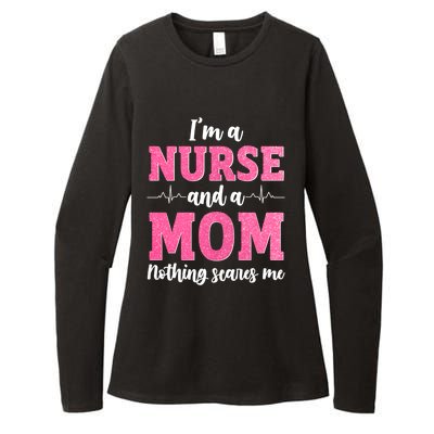 I'm A Nurse And A Mom Nothings Scares Funny Nursing Mother Gift Womens CVC Long Sleeve Shirt