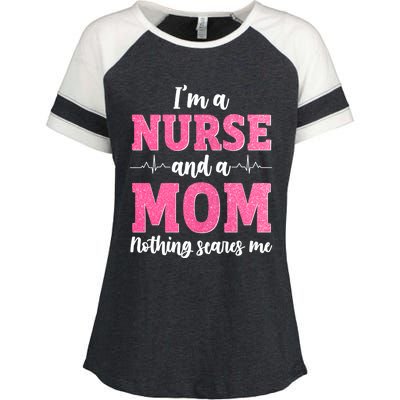 I'm A Nurse And A Mom Nothings Scares Funny Nursing Mother Gift Enza Ladies Jersey Colorblock Tee