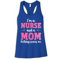 I'm A Nurse And A Mom Nothings Scares Funny Nursing Mother Gift Women's Racerback Tank