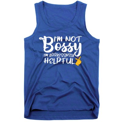 I Am Not Bossy I Am Aggressively Helpful I Am The Boss Gift Tank Top