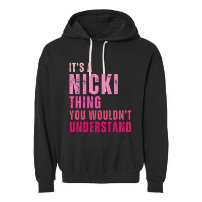 Its A Nicki Thing You Wouldnt Understand Nicki Garment-Dyed Fleece Hoodie