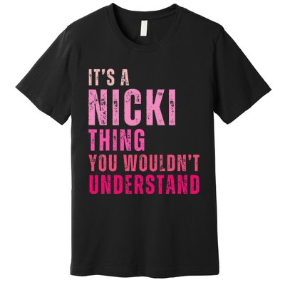 Its A Nicki Thing You Wouldnt Understand Nicki Premium T-Shirt