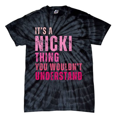 Its A Nicki Thing You Wouldnt Understand Nicki Tie-Dye T-Shirt