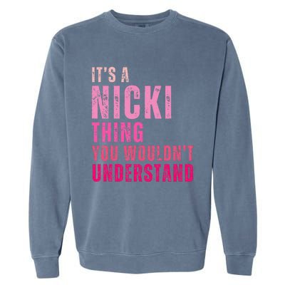 Its A Nicki Thing You Wouldnt Understand Nicki Garment-Dyed Sweatshirt