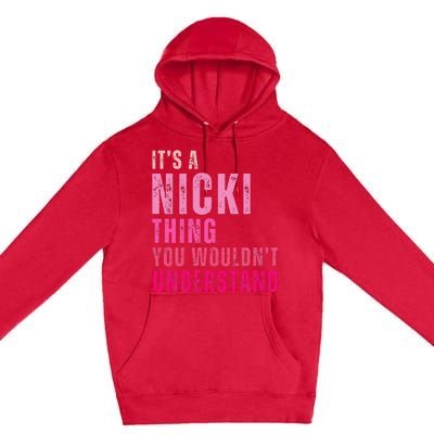 Its A Nicki Thing You Wouldnt Understand Nicki Premium Pullover Hoodie