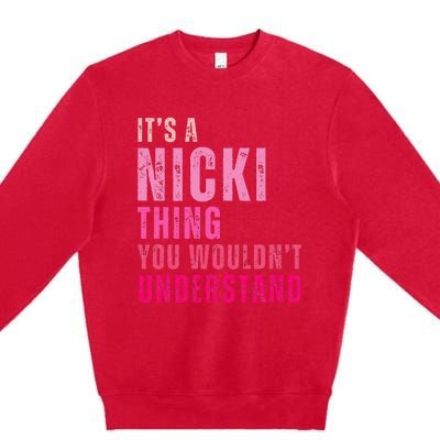 Its A Nicki Thing You Wouldnt Understand Nicki Premium Crewneck Sweatshirt