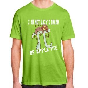 I Am Not Lazy I Dream Of Apple Pie Pi Day Sloth Gift Adult ChromaSoft Performance T-Shirt