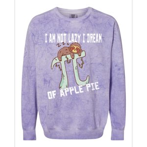 I Am Not Lazy I Dream Of Apple Pie Pi Day Sloth Gift Colorblast Crewneck Sweatshirt