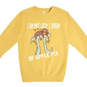 I Am Not Lazy I Dream Of Apple Pie Pi Day Sloth Gift Premium Crewneck Sweatshirt