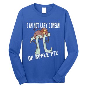 I Am Not Lazy I Dream Of Apple Pie Pi Day Sloth Gift Long Sleeve Shirt