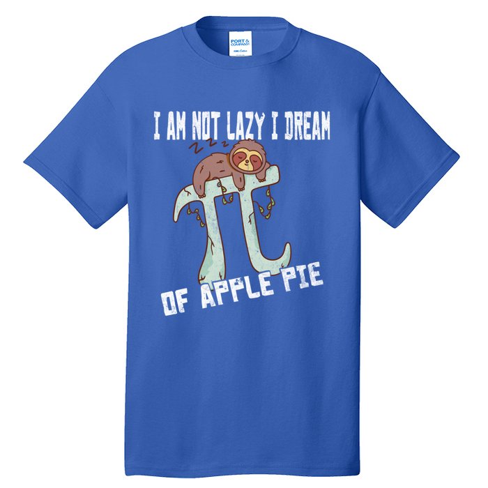 I Am Not Lazy I Dream Of Apple Pie Pi Day Sloth Gift Tall T-Shirt