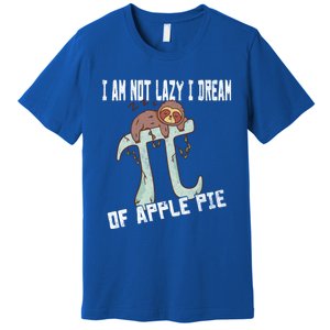 I Am Not Lazy I Dream Of Apple Pie Pi Day Sloth Gift Premium T-Shirt