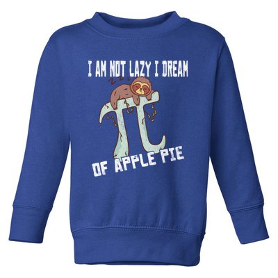 I Am Not Lazy I Dream Of Apple Pie Pi Day Sloth Gift Toddler Sweatshirt