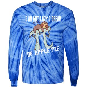 I Am Not Lazy I Dream Of Apple Pie Pi Day Sloth Gift Tie-Dye Long Sleeve Shirt