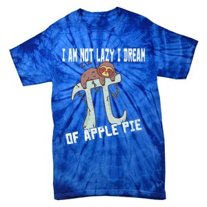 I Am Not Lazy I Dream Of Apple Pie Pi Day Sloth Gift Tie-Dye T-Shirt