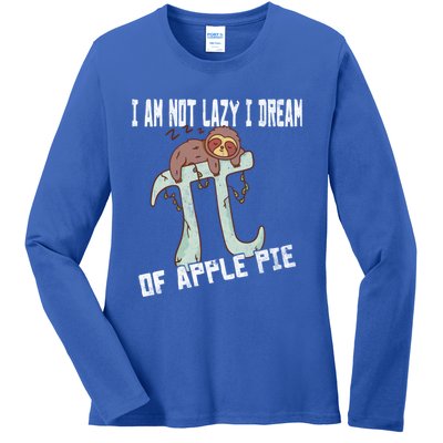 I Am Not Lazy I Dream Of Apple Pie Pi Day Sloth Gift Ladies Long Sleeve Shirt