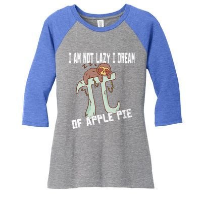 I Am Not Lazy I Dream Of Apple Pie Pi Day Sloth Gift Women's Tri-Blend 3/4-Sleeve Raglan Shirt