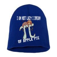 I Am Not Lazy I Dream Of Apple Pie Pi Day Sloth Gift Short Acrylic Beanie