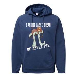 I Am Not Lazy I Dream Of Apple Pie Pi Day Sloth Gift Performance Fleece Hoodie