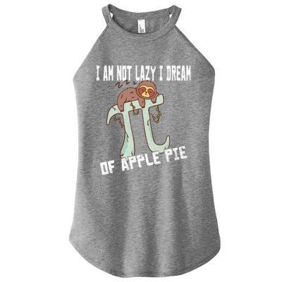 I Am Not Lazy I Dream Of Apple Pie Pi Day Sloth Gift Women's Perfect Tri Rocker Tank