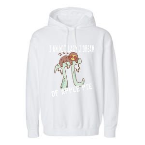 I Am Not Lazy I Dream Of Apple Pie Pi Day Sloth Gift Garment-Dyed Fleece Hoodie