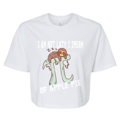 I Am Not Lazy I Dream Of Apple Pie Pi Day Sloth Gift Bella+Canvas Jersey Crop Tee