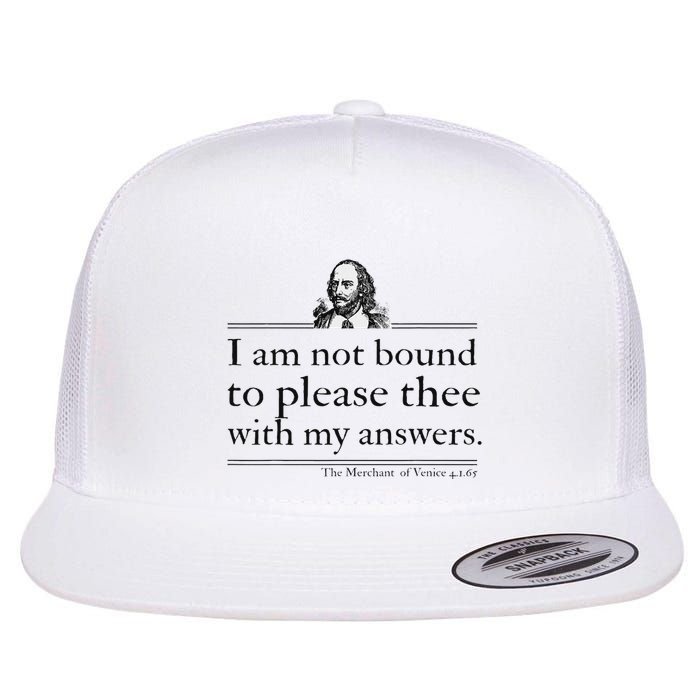 I Am Not Bound To Please Thee With My Answers Flat Bill Trucker Hat