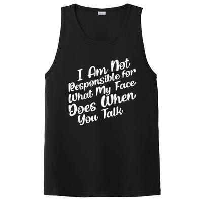 I Am Not Responsible For What My Face Does When You Talk Great Gift PosiCharge Competitor Tank