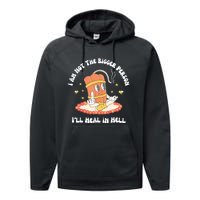 I Am Not The Bigger Person I’Ll Heal In Hell Performance Fleece Hoodie