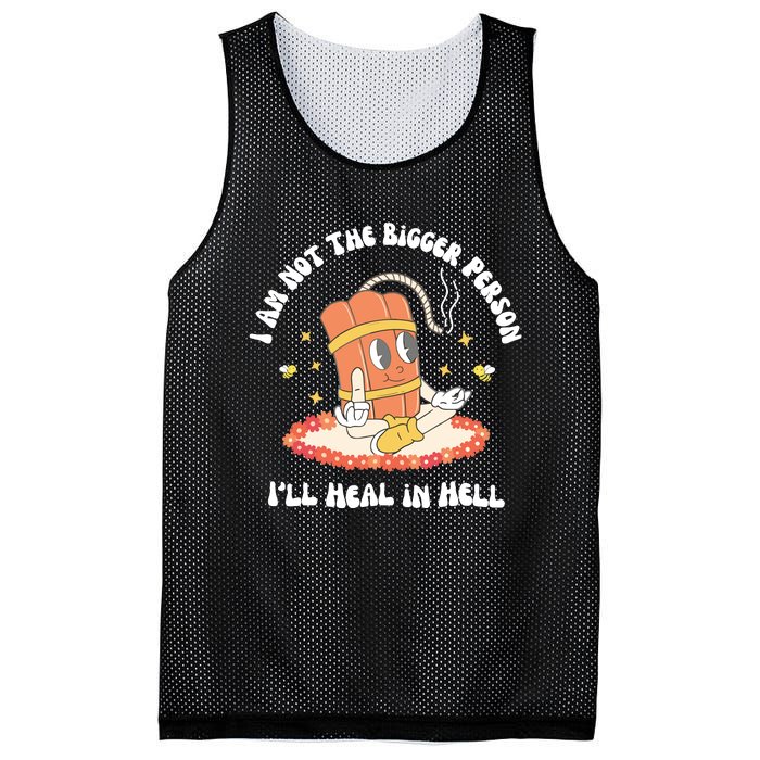 I Am Not The Bigger Person I’Ll Heal In Hell Mesh Reversible Basketball Jersey Tank